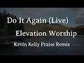 Do It Again Kevin Kelly Praise Remix