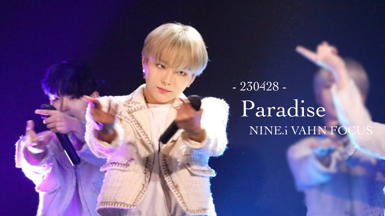 [4K] 230428 NINE.i (나인아이) 'Paradise' 1부 VAHN FOCUS CAM - YouTube