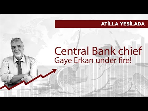 Central Bank chief  Gaye Erkan under fire! (Is monetary tightening over?)
