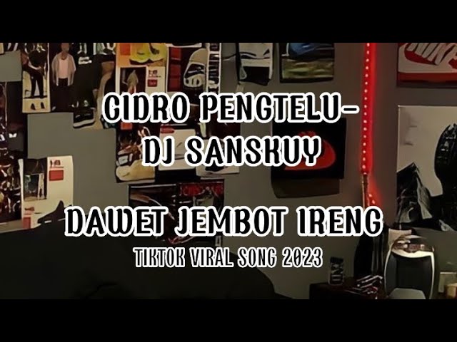 DAWET JEMBOT IRENG TIKTOK VIRAL- CIDRO PENGTELU DJ SANSKUY class=
