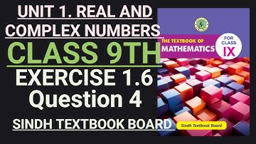 Exercise 1.6| Q4|Class 9||Unit .Real and Complex Numbers|SINDH TEXTBOOK BOARD| MATH COURSE SINDH