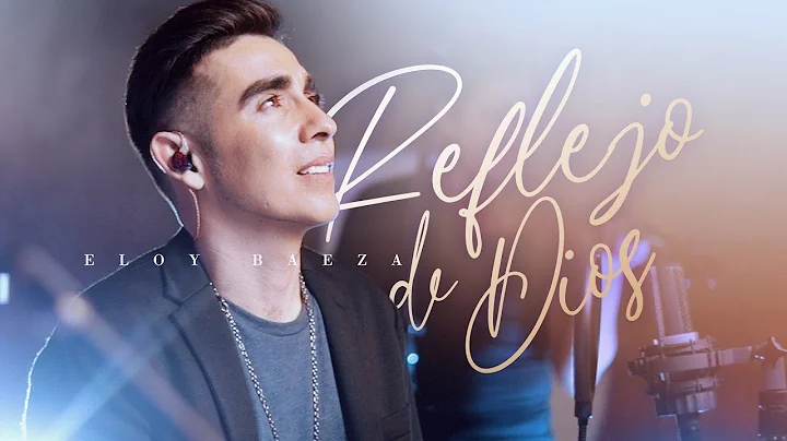 Reflection of God - Eloy Baeza (Official Video)