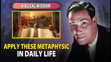 Applying Biblical Wisdom Metaphysically In Everyday Life
