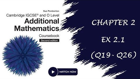 O Level and IGCSE Additional Mathematics, Chap 2, Ex 2.1 (Q19 -26)