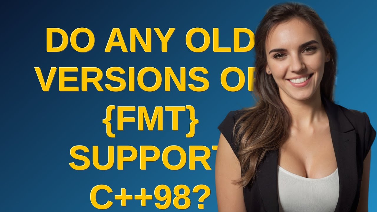 Do any old versions of fmt support C++98? - YouTube