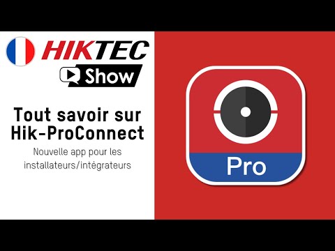 HikTec Show France - Tout savoir sur Hik-ProConnect