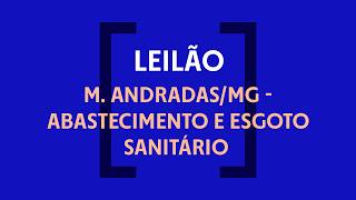 Leilão | M. Andradas/MG - Abastecimento e Esgoto Sanitário