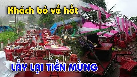 Bão thổi bay rạp cưới, khách chen nhau ra lấy lại tiền mừng, 2 họ ngơ ngác nhìn nhau