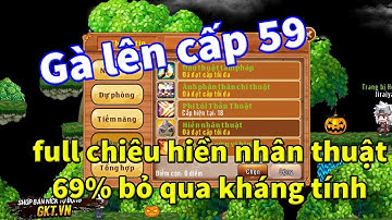 Làng Lá Phiêu Lưu Ký - Lần đầu đạt cấp 59, tăng max chiêu hiền nhân thuật và cái kết