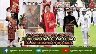 Alasan Presiden Jokowi Berbusana Baju Adat Bali Dan Salam Komandan Upacara