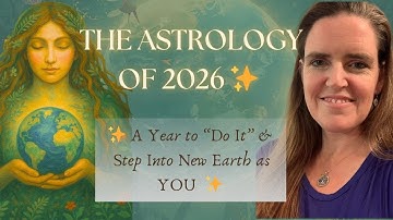The Astrology of 2026 ✨ A Year to "Do It" & Step Into Being New Earth as YOU 🌍🌟