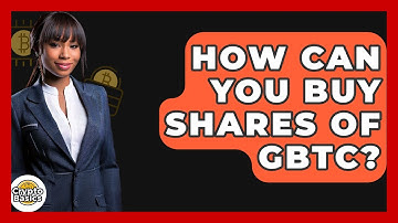 How Can You Buy Shares Of GBTC? - CryptoBasics360.com