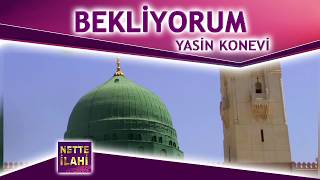 Bekliyorum İlahisi  | Yasin Konevi  | Nette İlahi Resimi