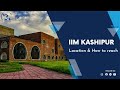 Iim kashipur  location  how to reach