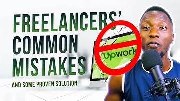 20 UPWORK MISTAKES 82% of Freelancers Make - How to Fix Them