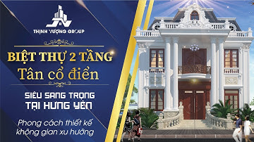 Mẫu biệt thự 2 tầng tân cổ điển uy nghi, sang trọng tại Hưng Yên - NTV1431