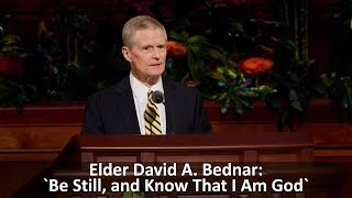 Analysis of David A. Bednar: `Be Still, and Know That I Am God`