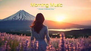 HAPPY Morning Music For Pure Clean Positive Energy Vibration - Morning Meditation Music For Wake Up by Good Morning Music 376 views 6 months ago 3 hours, 1 minute