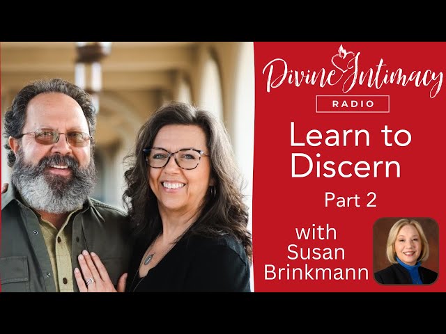 Learn to Discern with Susan Brinkmann Part 2 of 2 | Divine Intimacy Radio