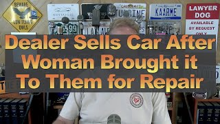 Dealer Sells Car After Woman Brought it To Them for Repair