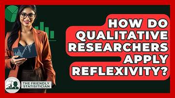 How Do Qualitative Researchers Apply Reflexivity? - The Friendly Statistician