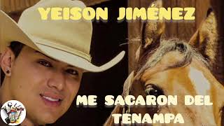YEISON JIMÉNEZ ( ME SACARON DEL TENAMPA)