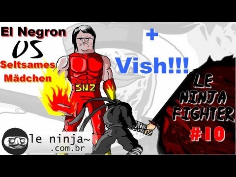 Le Ninja Fighter 10 - El Negron Vs Seltsames Mädchen + VISH!
