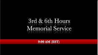 9:30 AM (EST) - 3rd & 6th Hours, Memorial Service