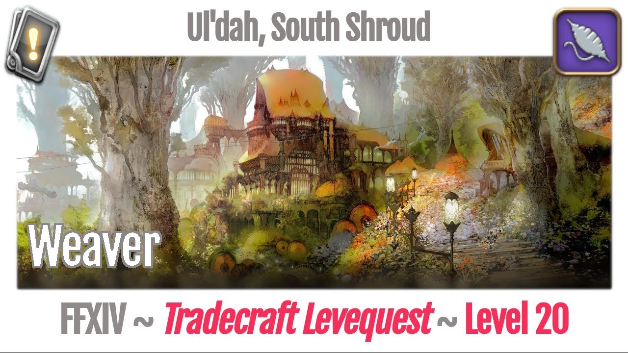FFXIV Weaver Leves Level 20 - Ul'dah, South Shroud - A Realm Reborn