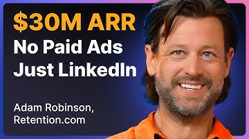 Turn LINKEDIN Into a $30M ARR GROWTH Machine | Adam Robinson (Retention.com, RB2B)