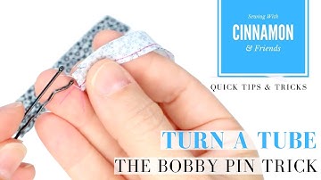 Sewing and Turning A Narrow Tube Quick Tip - The Bobby Pin Technique