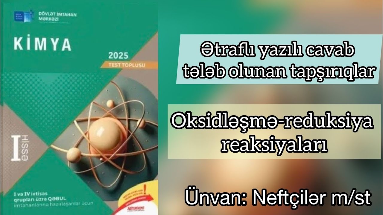Oksidləşmə -reduksiya reaksiyaları 2025 toplu/ətraflı yazılı cavab tələb olunan