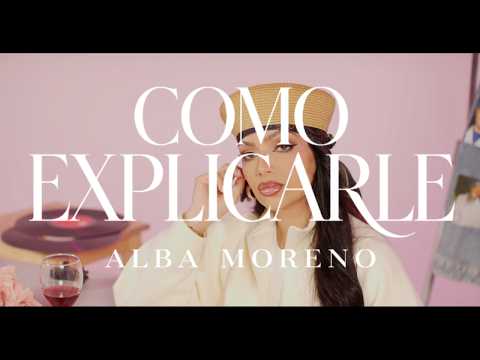Alba Moreno - COMO EXPLICARLE thumbnail