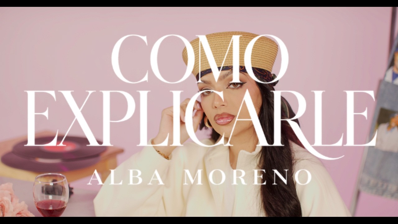 Alba Moreno - COMO EXPLICARLE