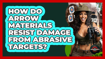How Do Arrow Materials Resist Damage From Abrasive Targets? - The Marksman