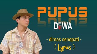 PUPUS - Dewa 19 - Dimas senopati + Lirik