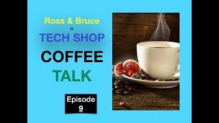 Tech Shop Coffee Shop , With Ross&amp;Bruce. Episode 9