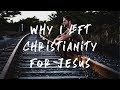 Why I Left Christianity For Jesus // Vlog 003