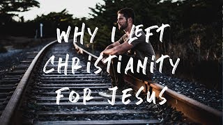 Why I Left Christianity For Jesus // Vlog 003