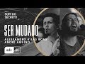 Som do Secreto Vol.2 | Som do Reino | 02 | Ser Mudado | Alessandro Vilas Boas Feat. André Aquino