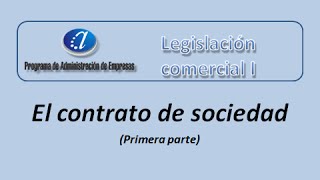 Tutoría Nº 4-1: El contrato de sociedad (Primera parte). Curso de Legislación Comercial I