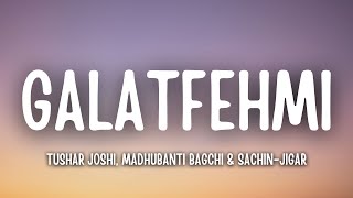 Galatfehmi Lyrics – Tushar Joshi, Madhubanti Bagchi & Sachin-Jigar | Nadaaniyan
