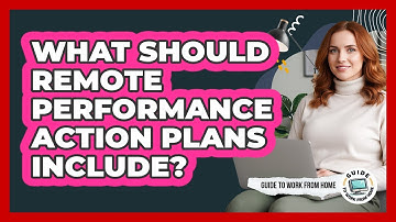 What Should Remote Performance Action Plans Include?