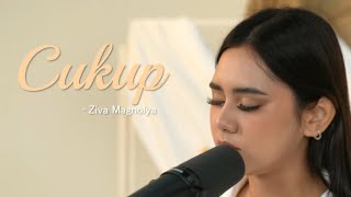 Ziva Magnolya - Cukup (Live Session)