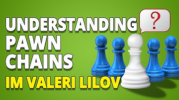 Understanding Pawn Chains ♙♙ IM Valeri Lilov