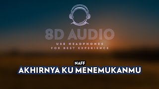 Naff - Akhirnya Ku Menemukanmu (8D AUDIO)