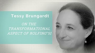 Conversations with Rolfing ® Faculty: Tessy Brungardt on Transformational Aspect of Rolfing SI