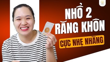 Nhổ 2 Răng Khôn Cùng Lúc Cực Nhẹ Nhàng Không Đau Tại Nha Khoa Bác sĩ Trung Long Biên