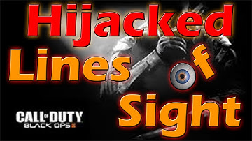 Black Ops 2 Lines of Sight - Hijacked