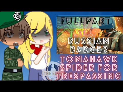 (PART3/ALL PART) Gate react to RUSSIAN BADGER Tomahawk Spider for tresspasing (EDF)